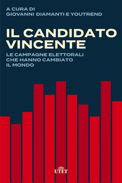 Il candidato vincente. Le campagne elettorali che hanno cambiato il mondo - Giovanni Diamanti,YouTrend - ebook