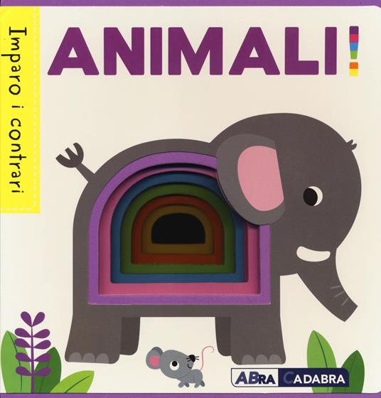 Animali! Imparo i contrari. Ediz. a colori - Fhiona Galloway - copertina