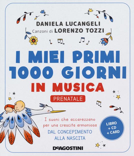 I miei primi 1000 giorni in musica. Prenatale. I suoni che accarezzano per una crescita armoniosa dal concepimento alla nascita. Con CD-Audio. Con Carte - Daniela Lucangeli,Lorenzo Tozzi - copertina