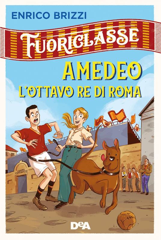 Amedeo l'ottavo re di Roma. Fuoriclasse - Enrico Brizzi - copertina