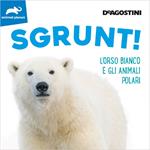 Sgrunt! L'orso bianco e gli animali polari