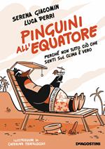 Pinguini all'equatore. Perché non tutto ciò che senti sul clima è vero