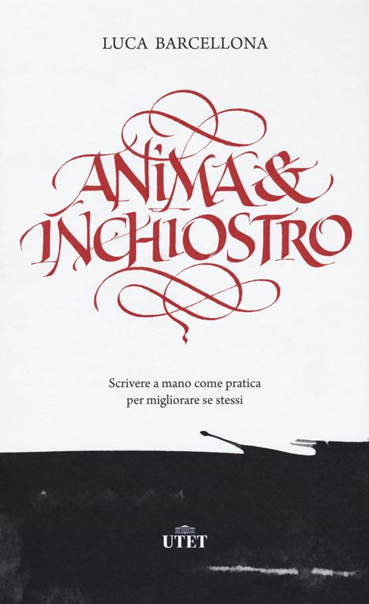 Anima e inchiostro. Scrivere a mano come pratica per migliorare se stessi - Luca Barcellona - copertina