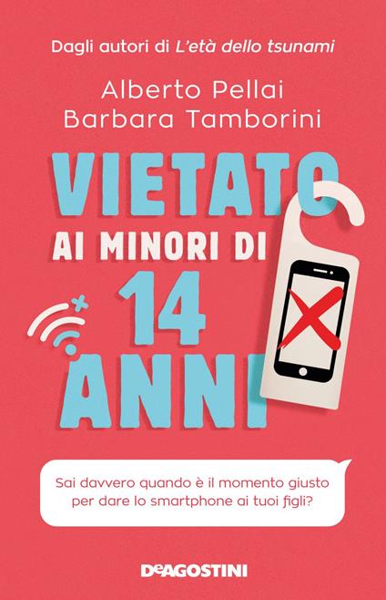 Vietato ai minori di 14 anni. Sai davvero quando è il momento giusto per dare lo smartphone ai tuoi figli? - Alberto Pellai,Barbara Tamborini - ebook