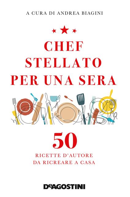 Chef stellato per una sera. 50 ricette d'autore da ricreare a casa - copertina