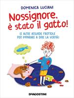 Nossignore, è stato il gatto! (e altre assurde frottole per imparare a dire la verità)