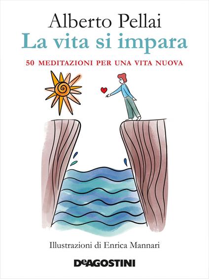 La vita si impara. 50 meditazioni per una vita nuova - Alberto Pellai - copertina