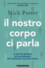 Il nostro corpo ci parla. Il nuovo metodo rivoluzionario per superare i dolori cronici