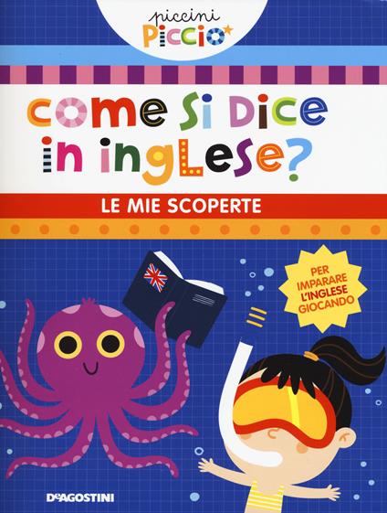 Come si dice in inglese? Le mie scoperte. Piccini picciò. Ediz. a colori - Lisa Lupano - copertina