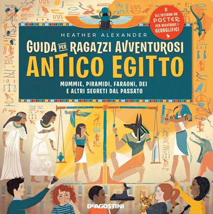 Guida per ragazzi avventurosi. Antico Egitto. Con Poster - Heather Alexander - copertina