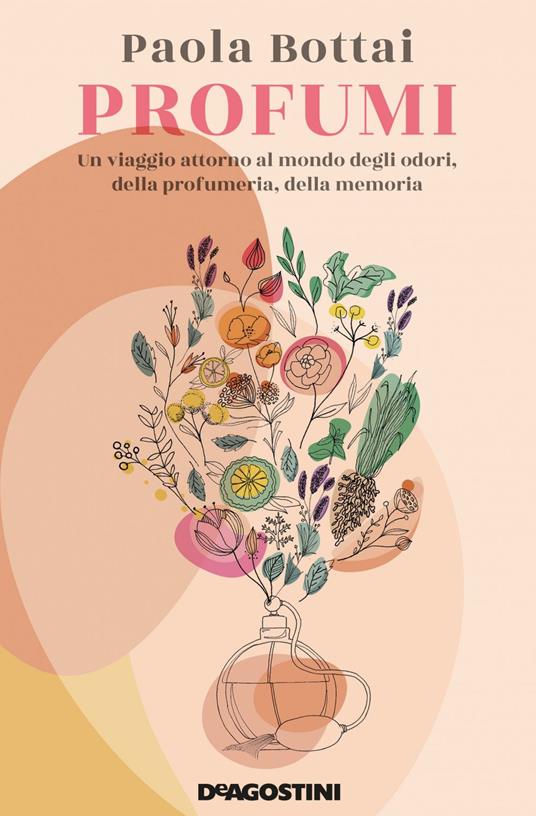 Profumi. Un viaggio attorno al mondo degli odori, della profumeria, della memoria - Paola Bottai,José Luis Navarro - ebook