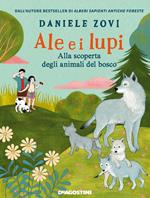 Ale e i lupi. Alla scoperta degli animali del bosco