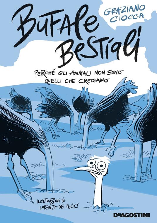 Bufale bestiali. Perché gli animali non sono quelli che crediamo - Graziano Ciocca,Lorenzo De Felici - ebook