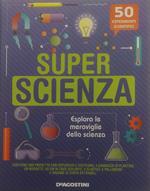 Super scienza. La scienza in scatola. Ediz. a colori. Con gadget