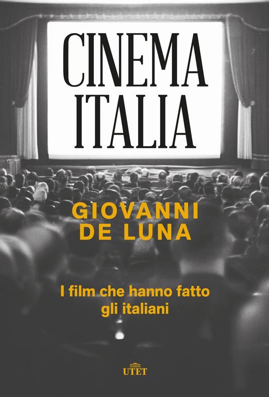 Cinema Italia. I film che hanno fatto gli italiani - De Luna, Giovanni -  Ebook - EPUB2 con DRMFREE | laFeltrinelli