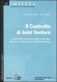 Il contratto di Joint Venture. Analisi della normativa italiana ed estera. Tecniche di redazione e modelli contrattuali - Giuseppe De Marinis,Marco Tupponi - copertina