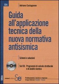 Guida all'applicazione tecnica della nuova normativa antisismica. Con CD-ROM - Adriano Castagnone - copertina