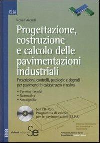 Progettazione, costruzione e calcolo delle pavimentazioni industriali. Con CD-ROM - Renzo Aicardi - copertina