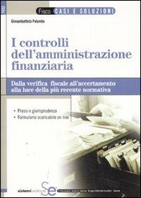 I controlli dell'amministrazione finanziaria. Dalla verifica fiscale all'accertamento alla luce della più recente normativa - Giovambattista Palumbo - copertina