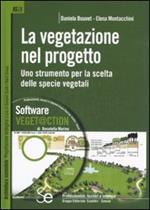 La vegetazione nel progetto. Uno strumento per la scelta delle specie vegetali. Ediz. illustrata. Con CD-ROM