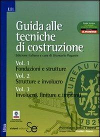 Guida alle tecniche di costruzione: Fondazioni e strutture-Strutture e involucro-Involucro, finiture e impianti. Ediz. illustrata - copertina