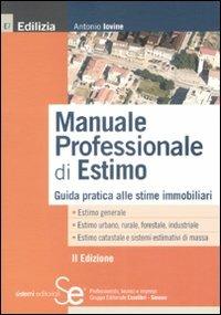 Manuale professionale di estimo. Guida pratica alle stime immobiliari - Antonio Iovine - copertina