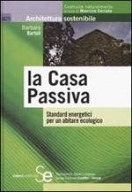 La casa passiva. Standard energetici per un abitare ecologico