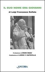 Il suo nome era Giovanni. Conversazione a più voci con Papa Giovanni