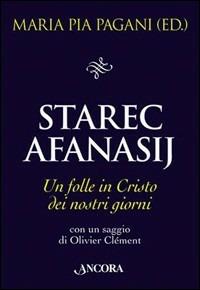 Starec Afanasij. Un folle in Cristo dei nostri giorni - copertina