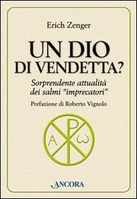 Un Dio di vendetta? Sorprendente attualità dei salmi «imprecatori» - Erich Zenger - copertina