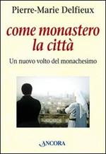 Come monastero la città. Un nuovo volto del monachesimo