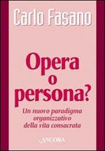 Opera o persona? Un nuovo paradigma organizzativo della vita consacrata