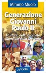 Generazione Giovanni Paolo II. La storia della Giornata Mondiale della Gioventù