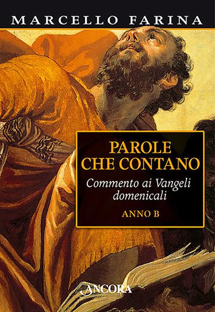 Parole che contano. Commento ai Vangeli domenicali. Anno B - Marcello Farina - copertina