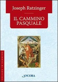 Il cammino pasquale - Benedetto XVI (Joseph Ratzinger) - copertina