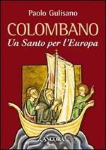 San Colombano. Un santo per l'Europa