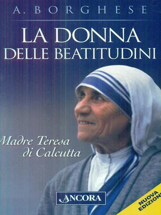 La donna delle beatitudini. Madre Teresa di Calcutta - Annalisa Borghese - 2