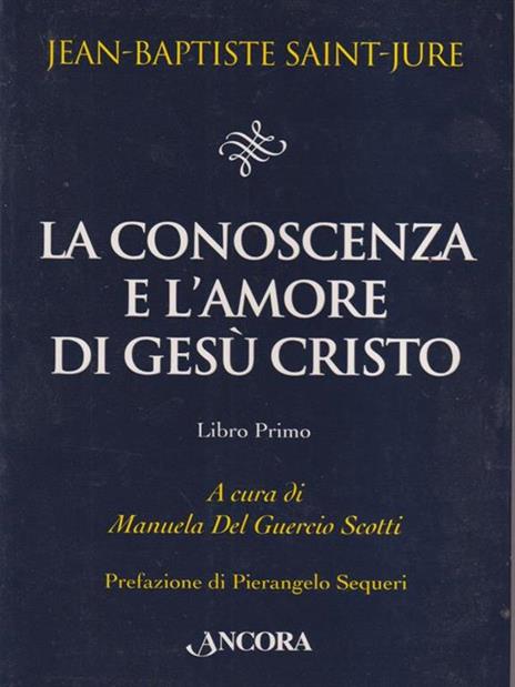 La conoscenza e l'amore di Gesù Cristo. Vol. 1 - Jean-Baptiste Saint-Jure - copertina