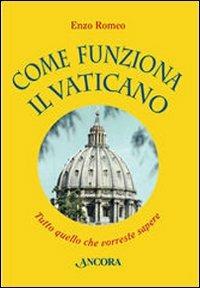 Come funziona il Vaticano. Tutto quello che vorreste sapere - Enzo Romeo - copertina