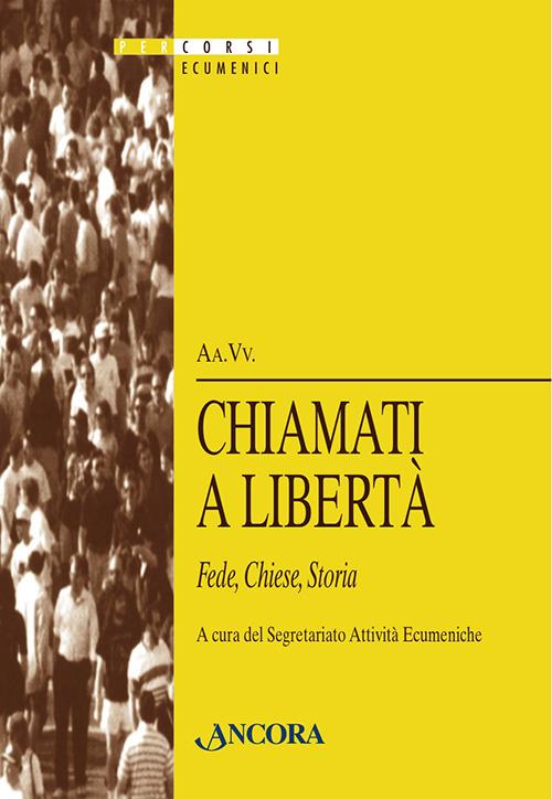 Chiamati a libertà. Fede, chiese, storia - copertina