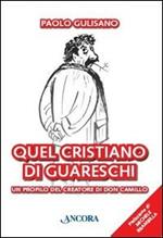 Quel cristiano di Guareschi. Un profilo del creatore di Don Camillo