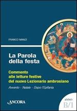 La parola della festa. Commento alle letture del nuovo lezionario ambrosiano. Anno B 1