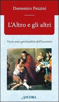 L'altro e gli altri. Verso una spiritualità dell'incontro - Domenico Pezzini - copertina