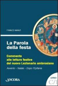 La parola della festa. Commento alle letture bibliche del nuovo lezionario ambrosiano. Anno C 1 - Franco Manzi - copertina