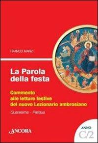 La parola della festa. Commento alle letture festive del nuovo lezionario ambrosiano. Anno C 2 - Franco Manzi - copertina