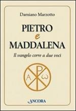 Pietro e Maddalena. Il Vangelo corre a due voci