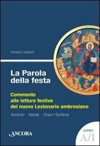 La parola della festa. Commento alle letture bibliche del nuovo lezionario ambrosiano. Anno A 1 - Franco Manzi - copertina