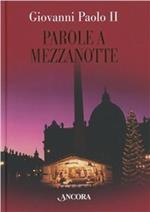 Parole a mezzanotte. Omelie natalizie (1978-2004)