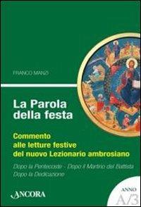 La parola della festa. Commento alle letture del nuovo lezionario ambrosiano. Anno A 3 - Franco Manzi - copertina