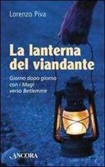 La lanterna del viandante. Giorno dopo giorno con i Magi verso Betlemme